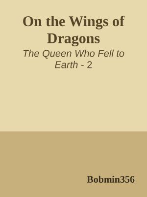 [The Queen Who Fell to Earth 02] • On the Wings of Dragons